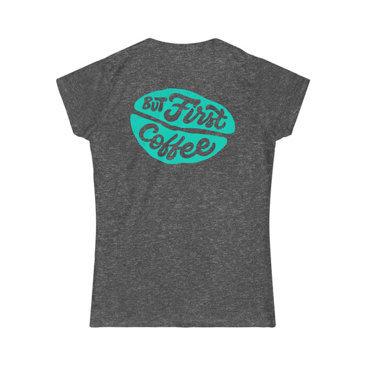 "But First Coffee" Ladies Fit T-shirt